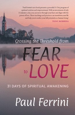 Crossing the Threshold from Fear to Love 1