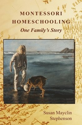 Montessori Homeschooling, One Family's Story 1