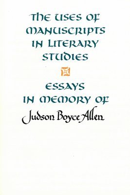 The Uses of Manuscripts in Literary Studies 1