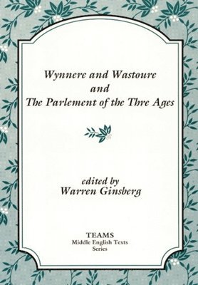 Wynnere and Wastoure and The Parlement of the Thre Ages 1