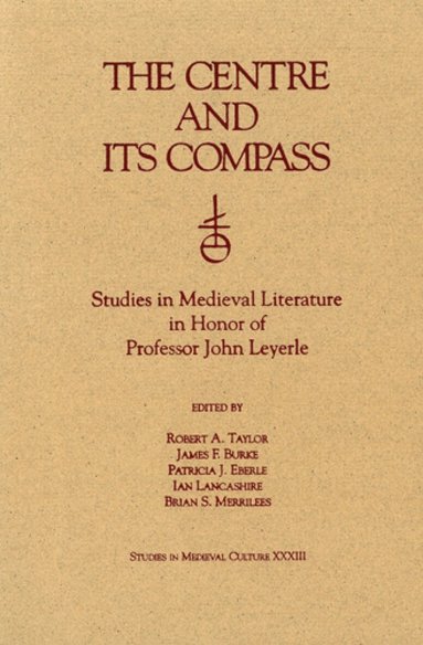 James F Burke, Patricia J Eberle, Ian Lancashire, Brian S. Merrilees, Robert A Taylor - Centre and Its Compass, Inbunden