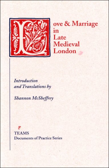 Medieval Institute Publications - Love & Marriage in Late Medieval London, Häftad