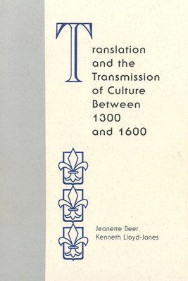 Translation and the Transmission of Culture Between 1300 and 1600 1