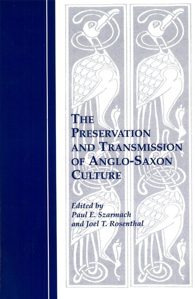 Joel T. Rosenthal, Paul E. Szarmach - Preservation and Transmission of Anglo-Saxon Culture, Inbunden