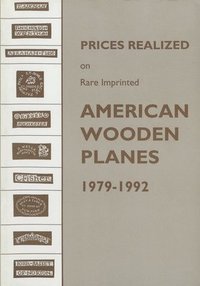 bokomslag Prices Realized On Rare Imprinted American Wooden Planes - 1979-1992