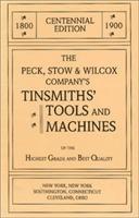 bokomslag The Peck, Stow & Wilcox Company's Tinsmiths' Tools and Machines