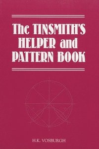 bokomslag The Tinsmith's Helper and Pattern Book