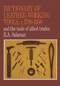 bokomslag Dictionary Of Leather-Working Tools, C. 1700-1950, And The Tools Of Allied Trades