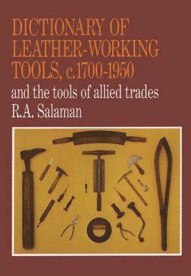 R. A. Salaman, R A Salaman - Dictionary of Leather-Working Tools, C.1700-1950 and the Tools of Allied Trades, Häftad