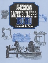 bokomslag American Lathe Builders, 1810-1910