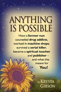 bokomslag Anything Is Possible: How a former nun counseled drug addicts, worked in machine shops, survived a serial killer, became a spiritual teacher
