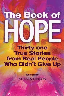 The Book of Hope: 31 True Stories from Real People Who Didn't Give Up 1