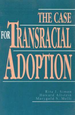 Rita J. Simon, Howard Altstein, Marygold S. Melli - Case for Transracial Adoption, Häftad
