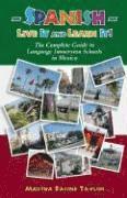 bokomslag Spanish: Live it and Learn it! The Complete Guide to Language Immersion Schools in Mexico