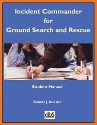 bokomslag Incident Commander for Ground Search and Rescue: Student Manual