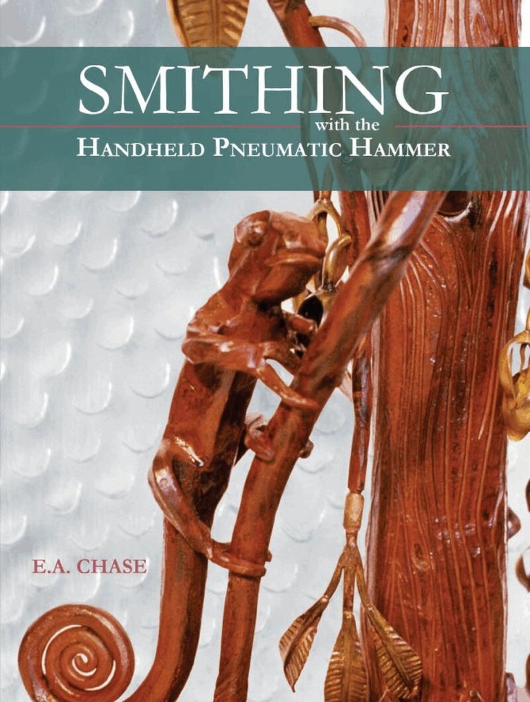 E. A. Chase - Smithing with the Handheld Pneumatic Hammer, Inbunden