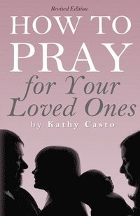 bokomslag How To Pray for Your Loved Ones Revised Edition