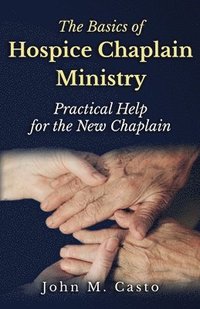 bokomslag The Basics of Hospice Chaplain Ministry