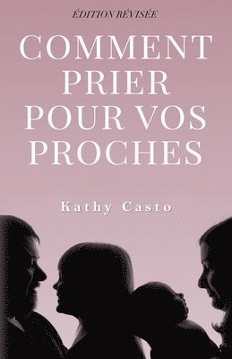 bokomslag Comment Prier Pour Vos Proches Édition Révisée - Traduction Française
