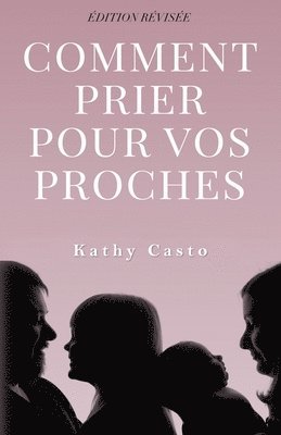 Comment Prier Pour Vos Proches Edition Revisee - Traduction Francaise 1