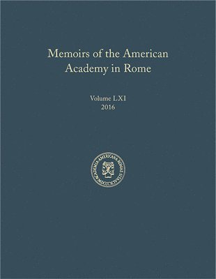 Memoirs of the American Academy in Rome, Vol. 61 (2016)