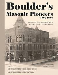 bokomslag Boulder's Masonic Pioneers, 1867-1886: Members of Columbia Lodge No. 14, Boulder County, Colorado Territory
