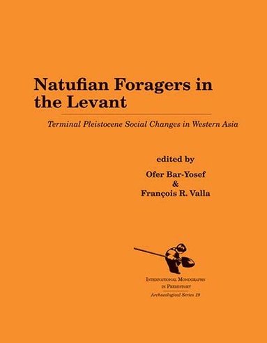 Ofer Bar-Yosef, François R. Valla - Natufian Foragers in the Levant, Häftad