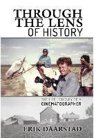 bokomslag Through the Lens of History: The Life Journey of a Cinematographer