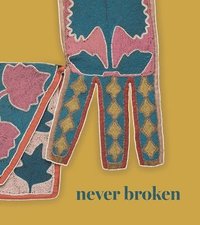 bokomslag Never Broken: Visualizing Lenape Histories