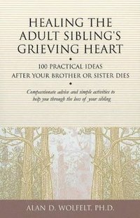bokomslag Healing the Adult Sibling's Grieving Heart