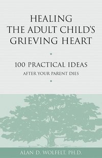 bokomslag Healing the Adult Child's Grieving Heart
