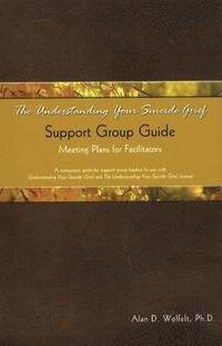 bokomslag The Understanding Your Suicide Grief Support Group Guide