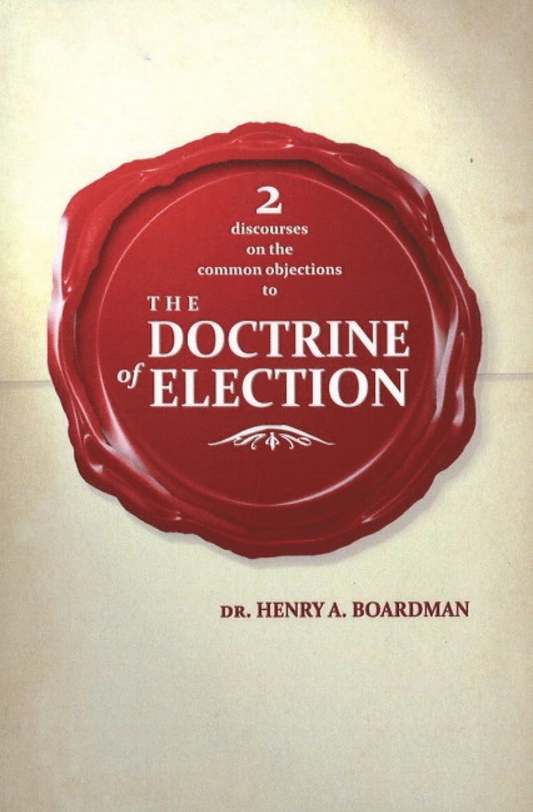 2 Discourses on the Common Objections to the Doctrin of Election 1