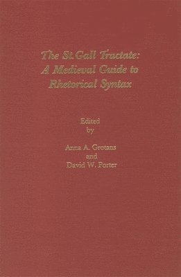 bokomslag The St. Gall Tractate: A Medieval Guide to Rhetorical Syntax