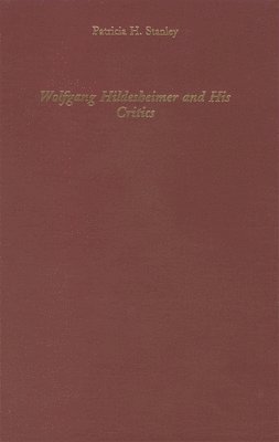 Patricia H. Stanley - Wolfgang Hildesheimer and His Critics, Inbunden