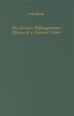 Todd Kontje - The German Bildungsroman: History of a Genre, Inbunden