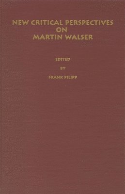 Frank Pilipp - New Critical Perspectives on Martin Walser, Inbunden