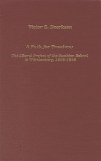 bokomslag Path for Freedom the Liberal Project of the Swabian School in Württemberg, 1806-1848