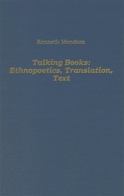 bokomslag Talking Books: Ethnopoetics, Translation, Text