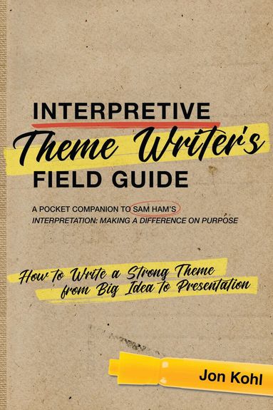 Jon Kohl - Interpretive Theme Writer’s Field Guide, Häftad