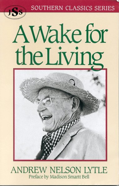Andrew Nelson Lytle - Wake for the Living, Häftad