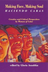 bokomslag Making Face, Making Soul/Haciendo Caras: Creative and Critical Perspectives of Feminists of Color