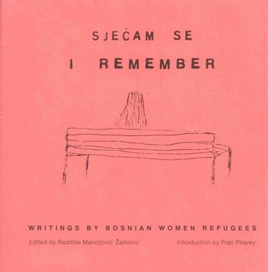 bokomslag I Remember: Writings by Bosnian Women Refugees