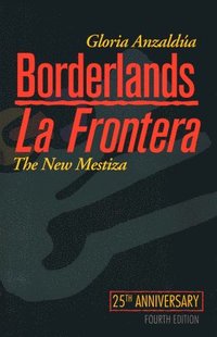 bokomslag Borderlands/La Frontera: The New Mestiza, Fourth Edition