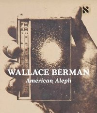 bokomslag Wallace Berman: American Aleph