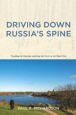 Paul E Richardson - Driving Down Russia's Spine, Häftad