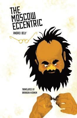 Andrei Bely - Moscow Eccentric, Häftad