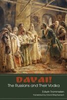 Edwin Trommelen, Nora Favorov - Davai! The Russians and Their Vodka, Häftad