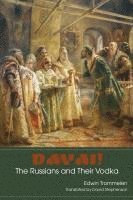 Davai! The Russians and Their Vodka