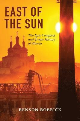 Benson Bobrick - East of the Sun, Häftad